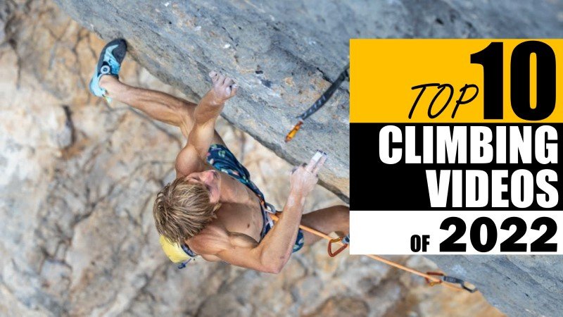 10 best climbing video of 2022